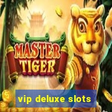 vip deluxe slots