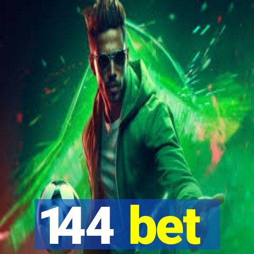 144 bet