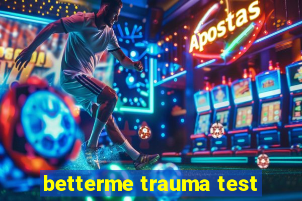 betterme trauma test