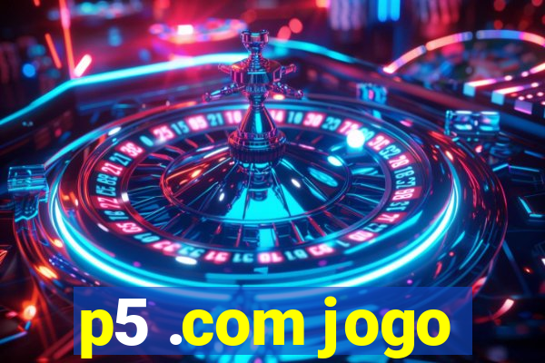 p5 .com jogo