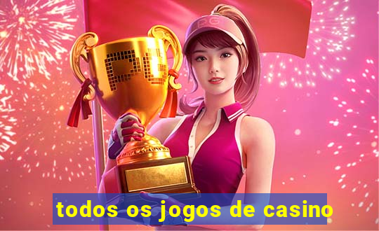 todos os jogos de casino