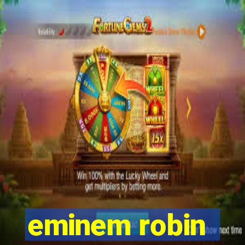 eminem robin