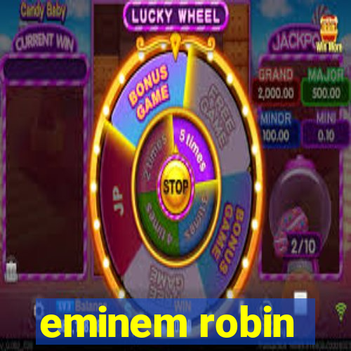 eminem robin