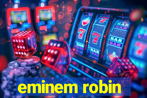 eminem robin