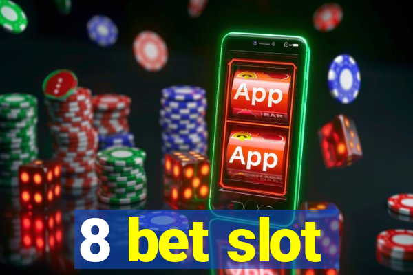 8 bet slot