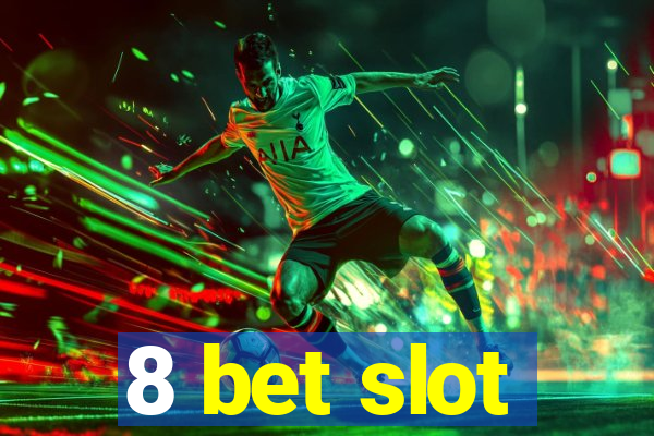 8 bet slot