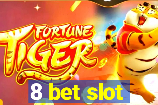 8 bet slot