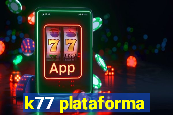 k77 plataforma