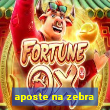 aposte na zebra