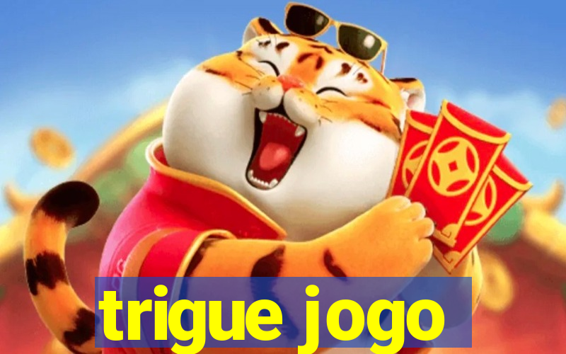 trigue jogo