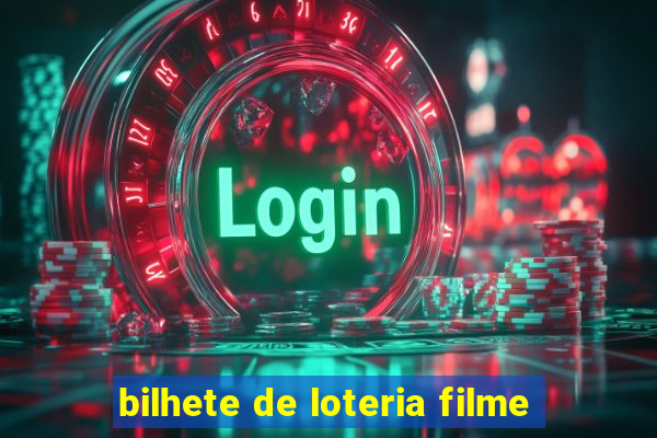 bilhete de loteria filme