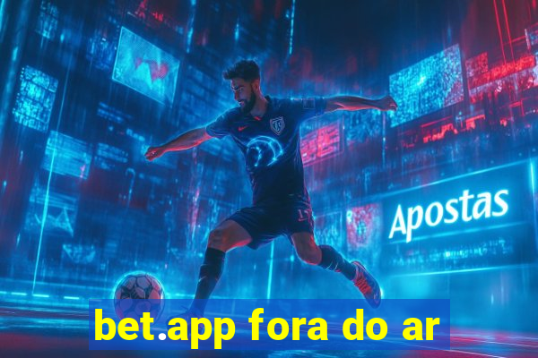 bet.app fora do ar