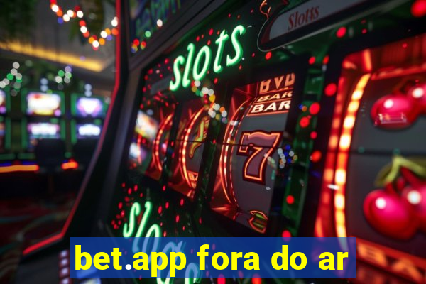 bet.app fora do ar