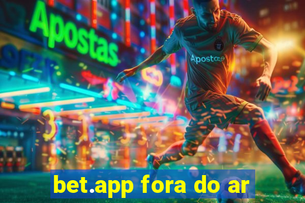 bet.app fora do ar