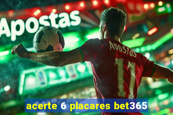 acerte 6 placares bet365