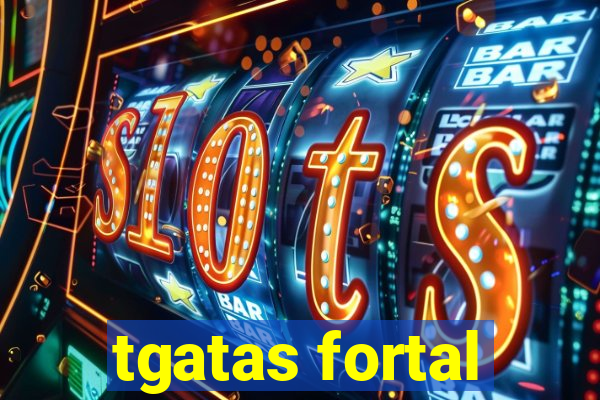 tgatas fortal