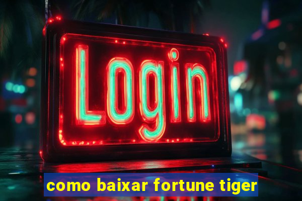 como baixar fortune tiger