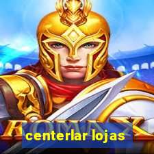 centerlar lojas