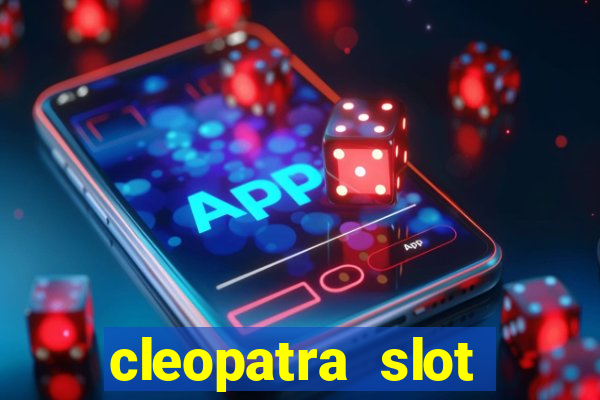 cleopatra slot machine game