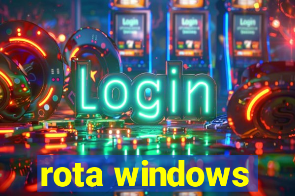 rota windows