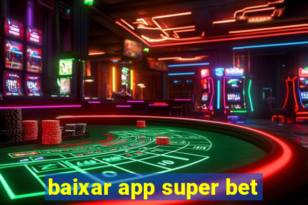 baixar app super bet