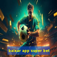 baixar app super bet