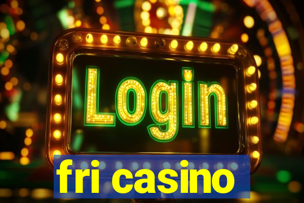 fri casino