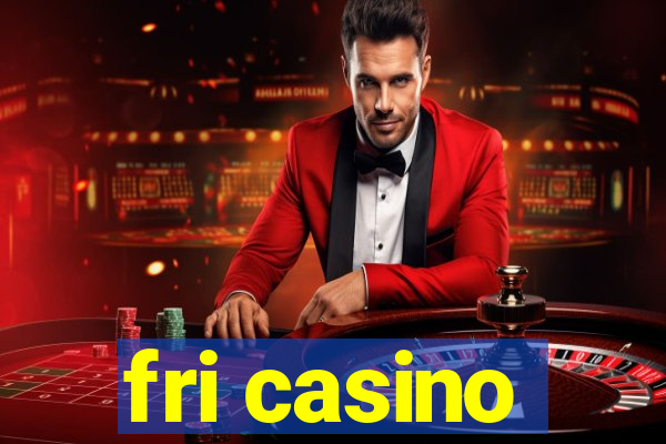 fri casino