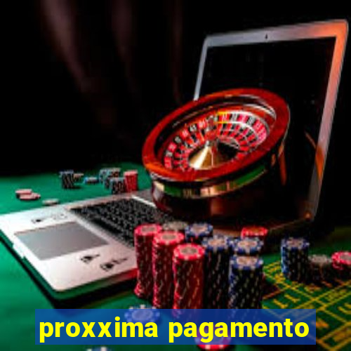 proxxima pagamento