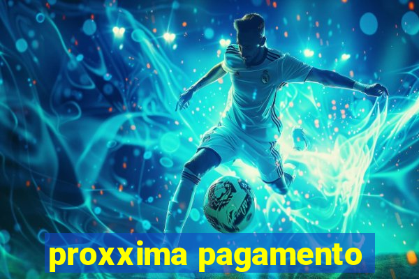 proxxima pagamento