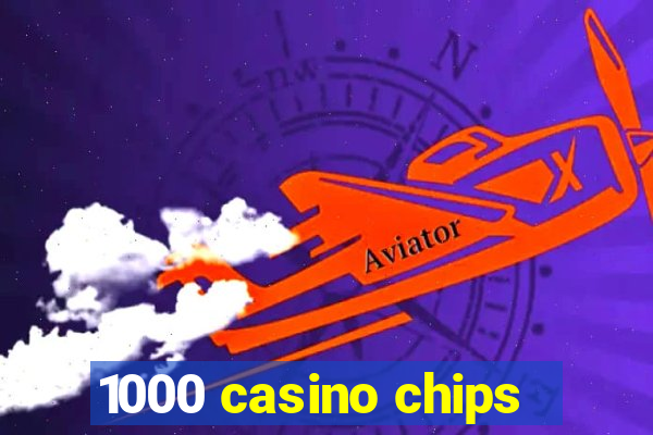 1000 casino chips