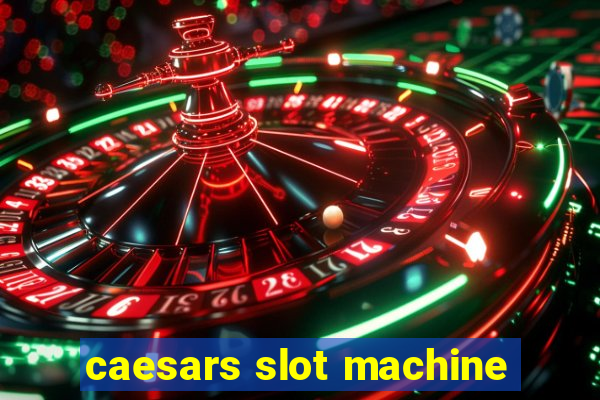 caesars slot machine