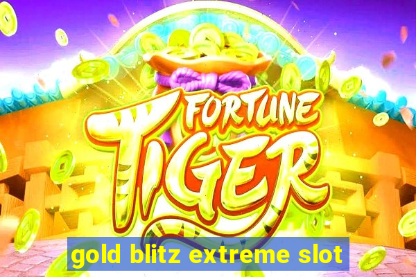 gold blitz extreme slot