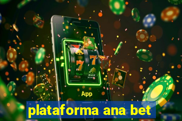 plataforma ana bet