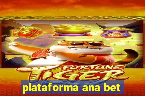 plataforma ana bet