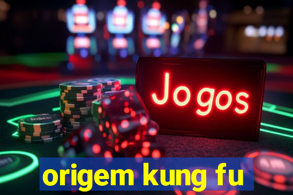 origem kung fu