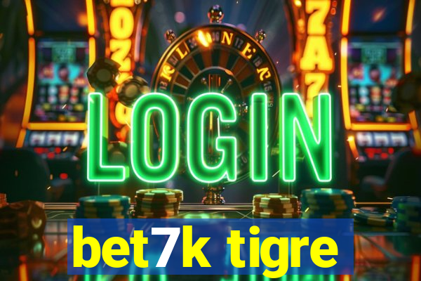 bet7k tigre