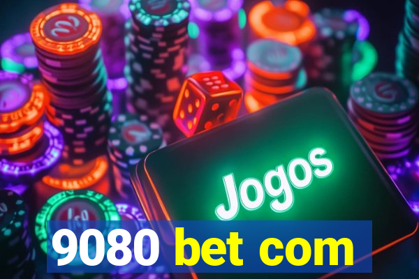 9080 bet com