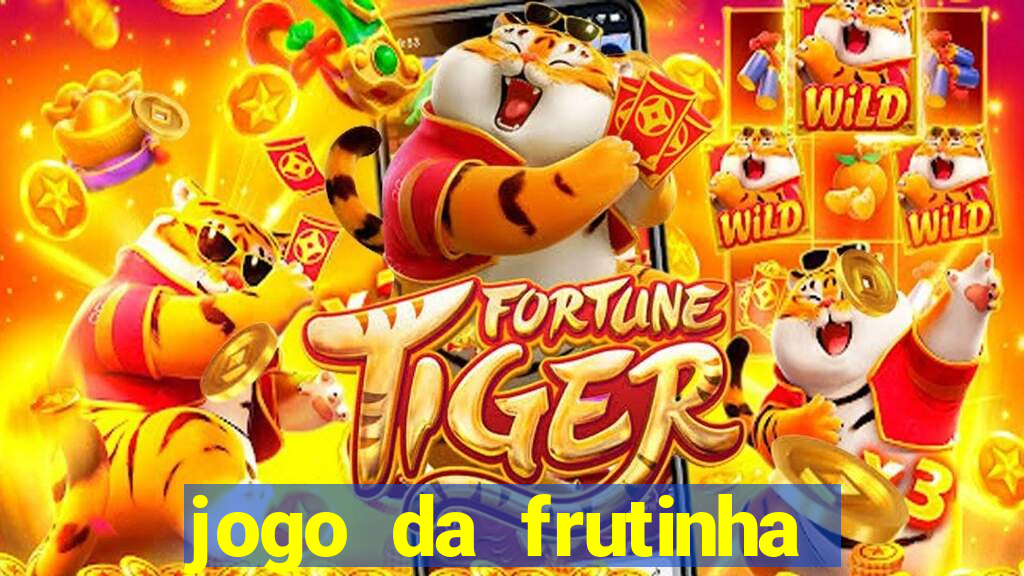 jogo da frutinha de ganhar dinheiro