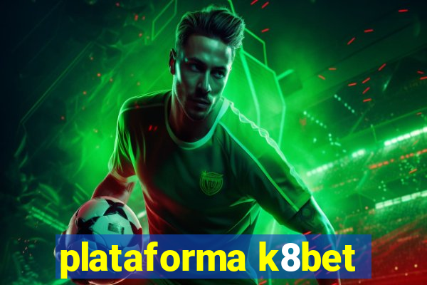 plataforma k8bet