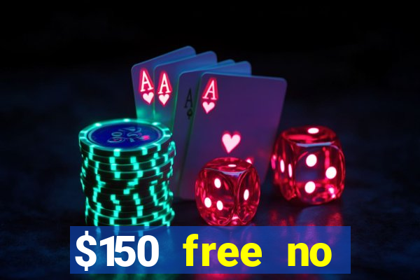 $150 free no deposit casino