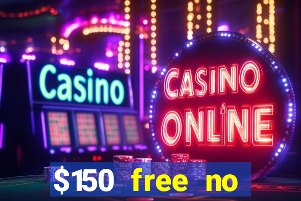 $150 free no deposit casino