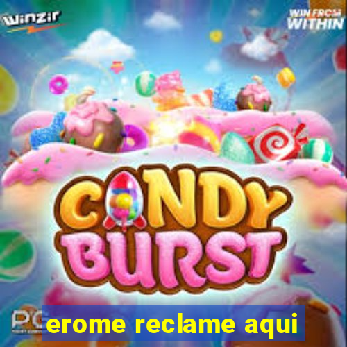 erome reclame aqui