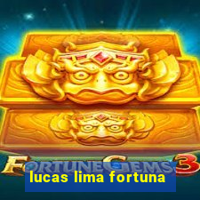 lucas lima fortuna