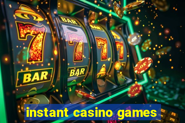 instant casino games