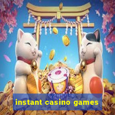 instant casino games