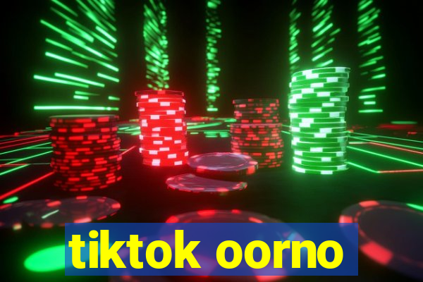 tiktok oorno