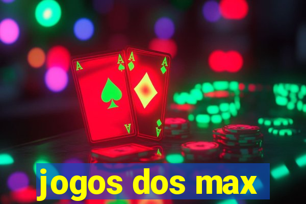 jogos dos max