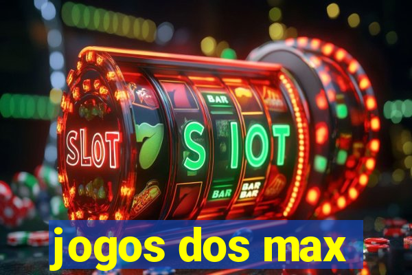 jogos dos max