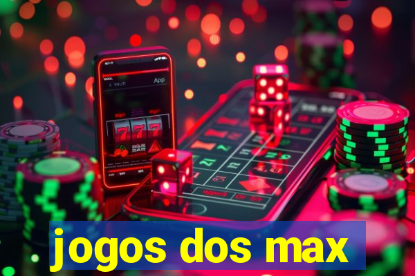 jogos dos max